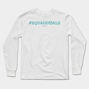 #SQUADGOALS Long Sleeve T-Shirt